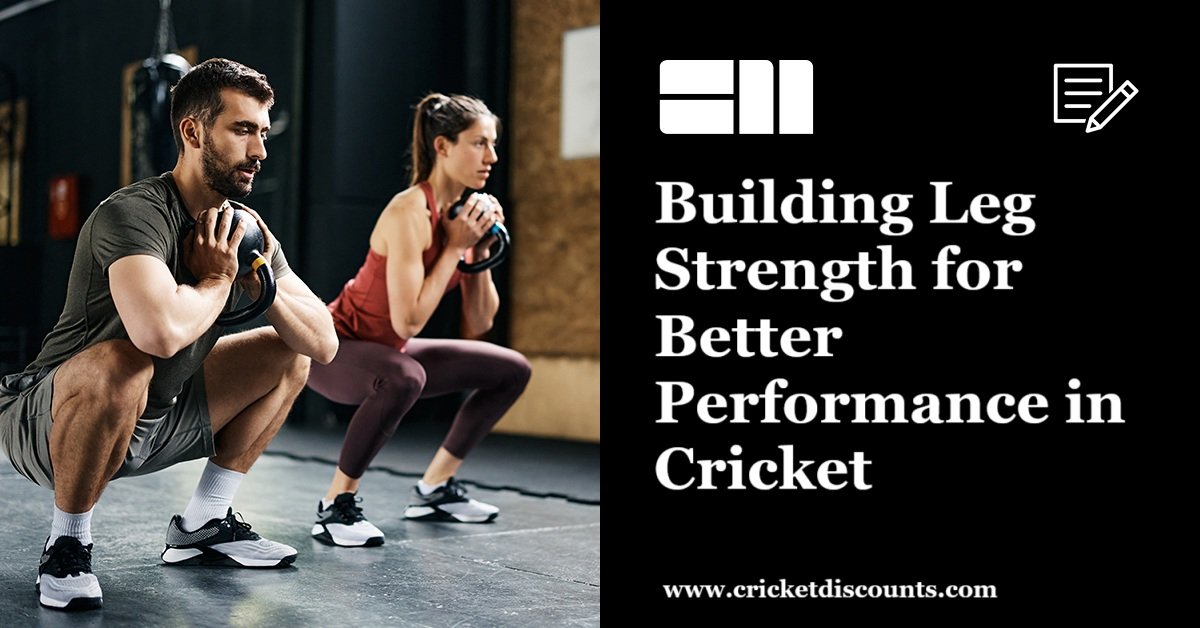 Building Leg Strength for Better Performance in Cricket